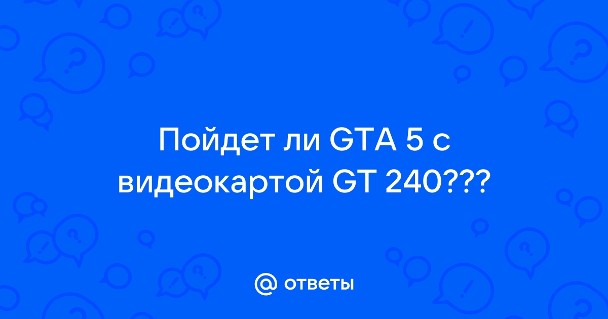 Gt 240 gta discount 5