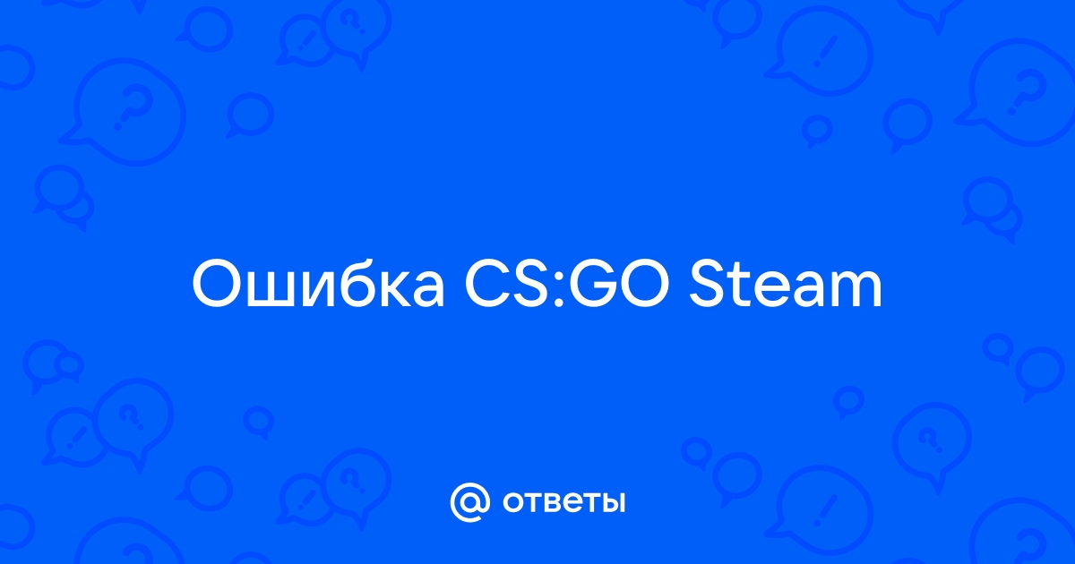 FATAL ERROR: Failed to connect with local Steam Client process - что делать?