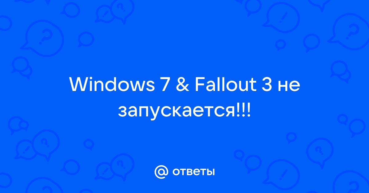 Fallout 3: Совет (Запуск на Widows7 (x64) %)