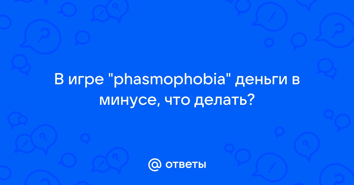      Phasmophobia      