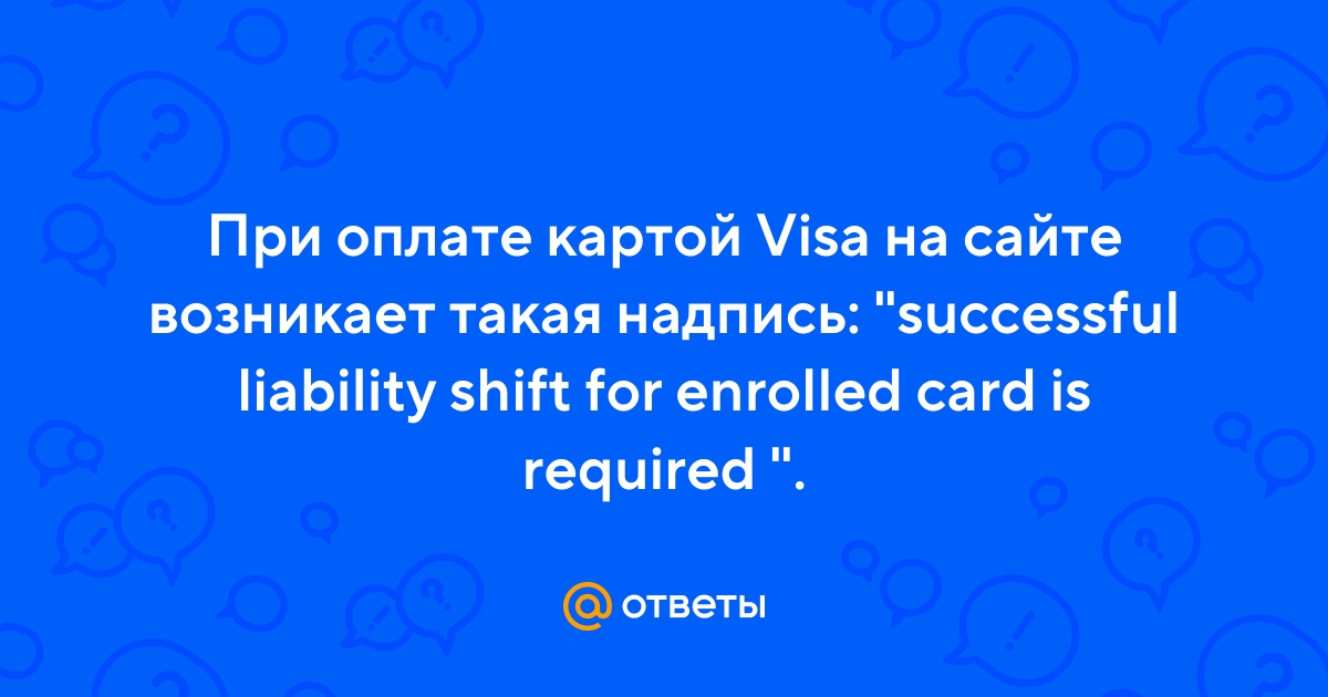 Successful liability shift for enrolled card is required prepaid visa