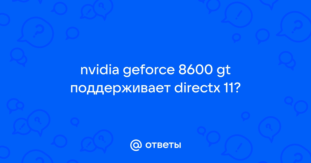 Geforce 8600 gt online directx 11