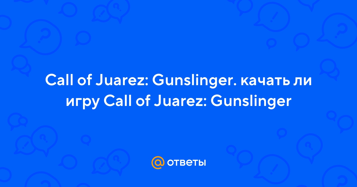 Call of juarez gunslinger launcher chat
